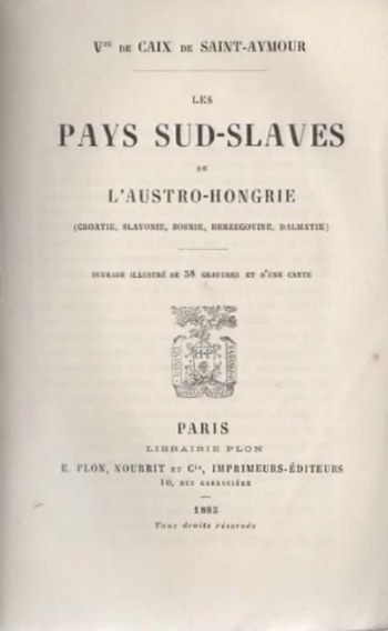 Les pays Sud-Slaves de l'Austro-Hongrie (Croatie, Slavonie, Bosnie, Herzegovine, Dalmatie)